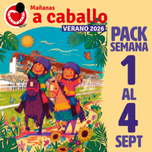 MAÑANAS A CABALLO VERANO [PACK 1-4 SEPTIEMBRE] (4 días)